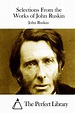 Selections From the Works of John Ruskin by John Ruskin, Paperback ...