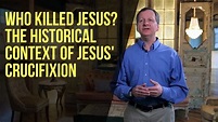 Who Killed Jesus? The Historical Context of Jesus' Crucifixion - YouTube