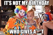 Not my Birthday! - Imgflip