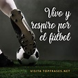 Total 87+ imagen motivadoras frases de fútbol - Viaterra.mx