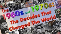 The 1960s and 1970s: The Decades That Changed The World - YouTube