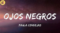 Paula Cendejas-Ojos Negros (Letra/Lyrics) - YouTube