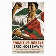 Primitive Rebels - Eric Hobsbawm Kitabı ve Fiyatı - Hepsiburada
