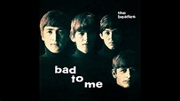 Beatles - Bad To Me (Remastered and 60's mix)Stereo HD - YouTube