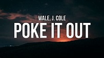 Wale - Poke It Out (Lyrics) ft. J. Cole - YouTube