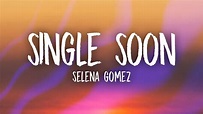 Selena Gomez - Single Soon (Lyrics) - YouTube