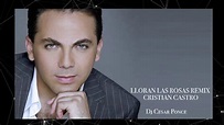 Lloran las Rosas Remix - Cristian Castro - YouTube