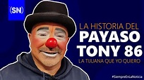 VIDEO: Personajes de Tijuana, el payaso Tony 86. - Siempre en la Noticia