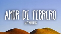 Jay Wheeler - Amor De Febrero (Letra/Lyrics) - YouTube