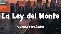 Vicente Fernández - La Ley del Monte (Letra/Lyrics) - YouTube