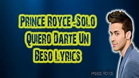 Prince Royce - Solo Quiero Darte Un Beso Letra(Lyrics) Oficial. - YouTube