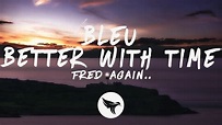 Fred again.. - Bleu (better with time) [Lyrics] - YouTube
