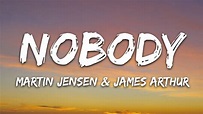 Martin Jensen & James Arthur - Nobody (Lyrics) - YouTube