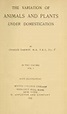 The variation of animals and plants under domestication (1893 edition ...