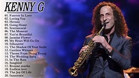Kenny G Greatest Hits Full Album 2018 - The Best Songs Of Kenny G - YouTube