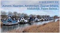 Países Baixos (Almere, Naarden, Amsterdam, Zaanse Schans, Afsluitdijk ...