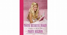 Your Heiress Diary: Confess it All to Me by Paris Hilton — Reviews ...