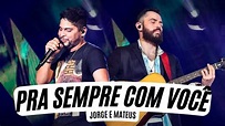 Jorge e Mateus - Pra Sempre Com Você (Letra Oficial) - YouTube