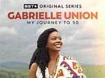 Prime Video: Gabrielle Union: My Journey To 50 Season 1