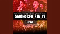 Amanecer Sin Ti (Live) - YouTube