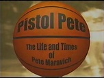 Pistol Pete - the Life and Times of Pete Maravich HD - YouTube
