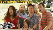 ︎ GROWN UPS 2: Son Como Niños 2 - MOMENTOS DIVERTIDOS // Parte 3 - YouTube