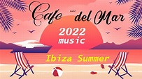 Ibiza CAFE - Del Mar Chill House Lounge Music 2022 Summer Mix - YouTube ...