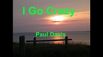 I Go Crazy - Paul Davis - with lyrics - YouTube