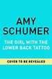 The Girl With the Lower Back Tattoo by Amy Schumer | Books by Celebrity ...