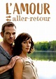 Regarder L'Amour aller-retour en streaming complet