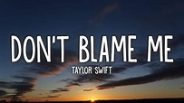 Taylor Swift - Don't Blame Me (Lyrics) - YouTube Music