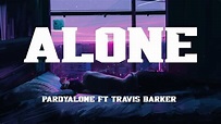 Pardyalone - Alone ft Travis Barker (Lyrics) - YouTube