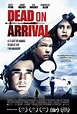 Dead on Arrival Movie Poster : Teaser Trailer