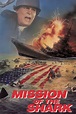 Mission of the Shark: The Saga of the U.S.S. Indianapolis (1991 ...