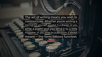 Harlan Ellison Quote: “The act of writing means you wish to communicate ...