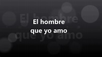 El hombre que yo amo - Myriam Hernandez (letra) - YouTube