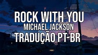 Rock With You - Michael Jackson | Tradução[pt-br] - YouTube