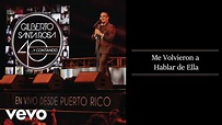 Gilberto Santa Rosa - Me Volvieron A Hablar De Ella (En Vivo - Audio ...