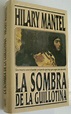 LA SOMBRA DE LA GUILLOTINA - MANTEL HILARY - Sinopsis del libro ...