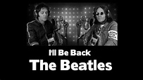 The Beatles - I'll Be Back - YouTube