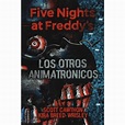 LOS OTROS ANIMATRONICOS - FIVE NIGHTS AT FREDDY'S 2 - SBS Librerias