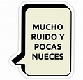 Introducir 68+ imagen mucho ruido y pocas nueces frases ...