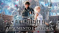 Argumento e historia del mundo de Final Fantasy XV