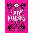 Lady Killers: Assassinas em Série: As mulheres mais letais da história ...