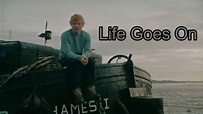 Ed Sheeran - Life Goes On - YouTube