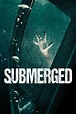 ‎Submerged (2016) directed by Steven C. Miller • Reviews, film + cast ...