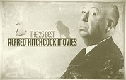 The 25 Best Alfred Hitchcock Movies | Complex