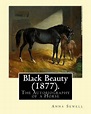 Black Beauty (1877). by: Anna Sewell : Black Beauty: the Autobiography ...