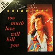 Brian May - Too Much Love Will Kill You (CD, Single) | Discogs