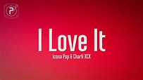 Icona Pop - I Love It (Lyrics) ft. Charli XCX - YouTube